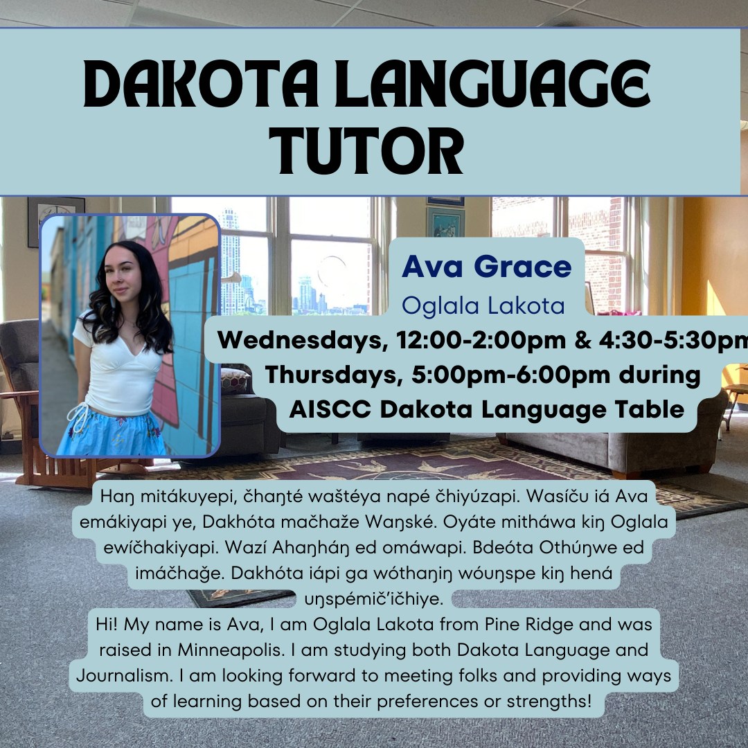 Dakota language tutor promotional flyer. Dakota language tutor, Ava Hartwell (Oglala Lakota), is shown in a white top and blue ribbon skirt. She has dark shoulder-length hair, and smiles in front of a painted wall. Flyer contains dates and times of her in-office and virtual language tutoring hours.